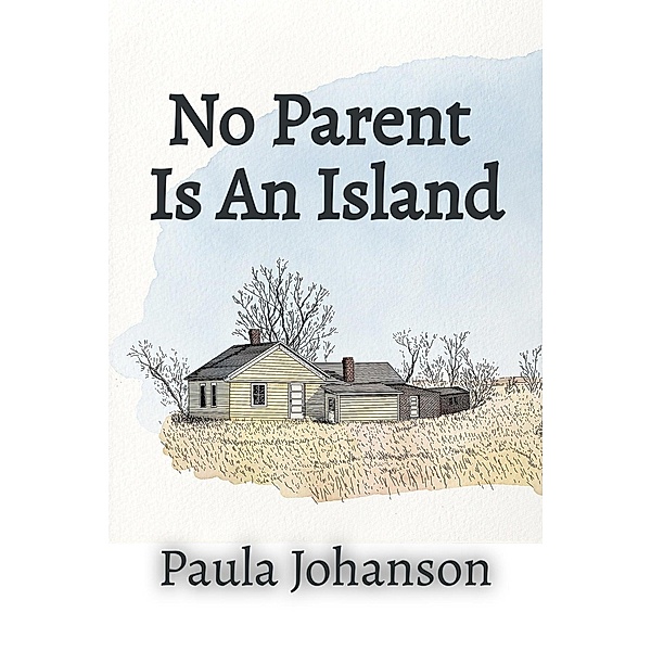 No Parent Is An Island (Slice of Life, #1) / Slice of Life, Paula Johanson