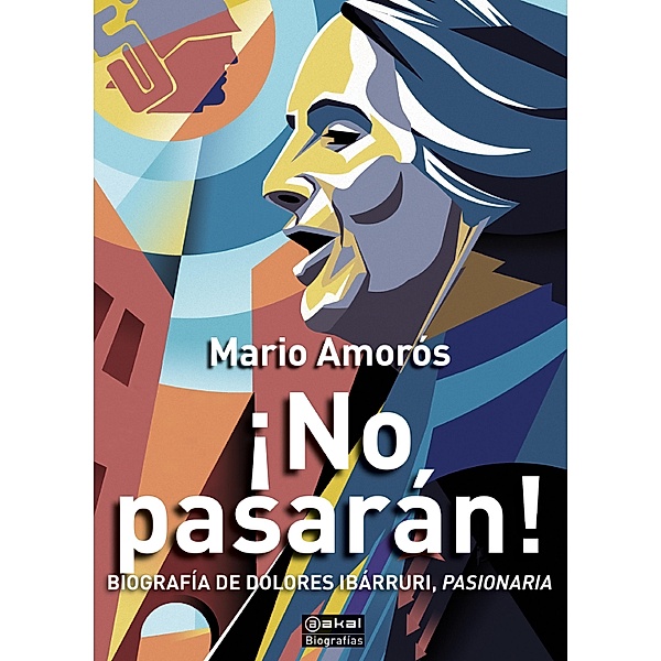 ¡No pasarán! / Biografías Bd.12, Mario Amorós
