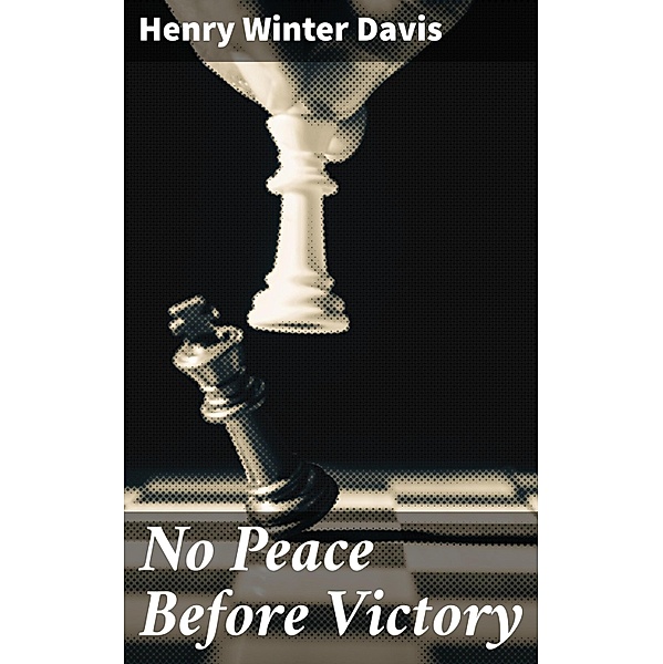 No Peace Before Victory, Henry Winter Davis