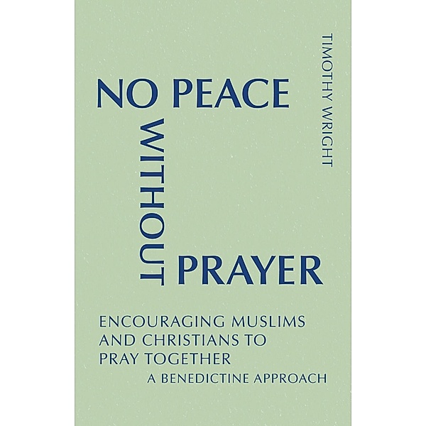No Peace Without Prayer / Monastic Interreligi, Timothy Wright