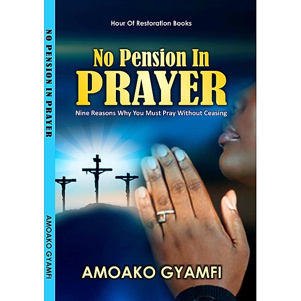 No Pension In Prayer, Amoako Gyamfi