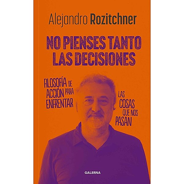 No pienses tanto las decisiones, Alejandro Rozitchner