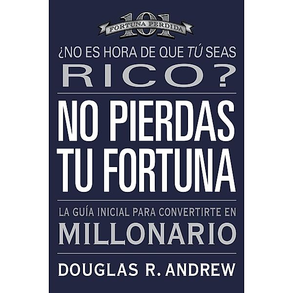 No Pierdas tu Fortuna, Douglas R. Andrew