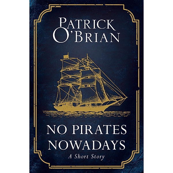 No Pirates Nowadays, Patrick O'Brian