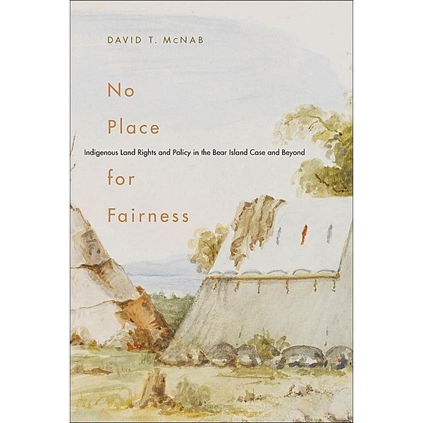 No Place for Fairness / McGill-Queen's Native and Northern Series, David T. McNab