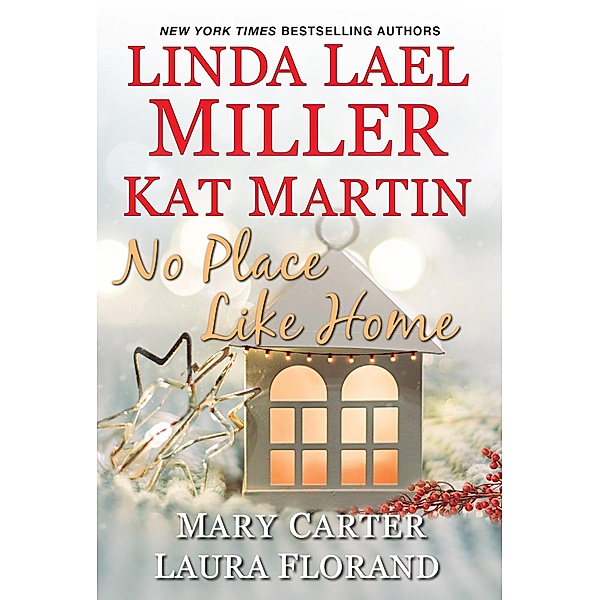 No Place Like Home, Linda Lael Miller, Kat Martin, Mary Carter, Laura Florand