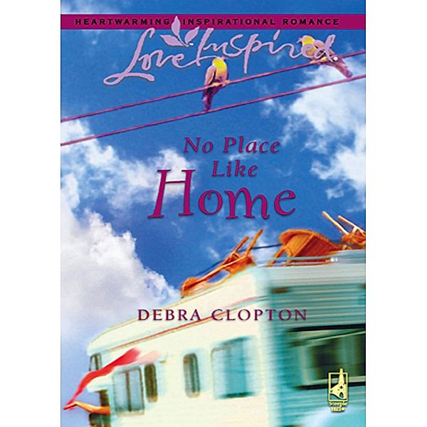 No Place Like Home (Mills & Boon Love Inspired) / Mills & Boon Love Inspired, Debra Clopton