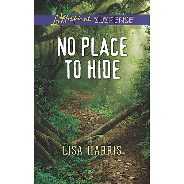 No Place To Hide (Mills & Boon Love Inspired Suspense), Lisa Harris