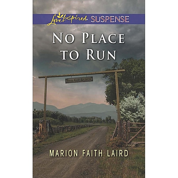 No Place To Run (Mills & Boon Love Inspired Suspense), Marion Faith Laird