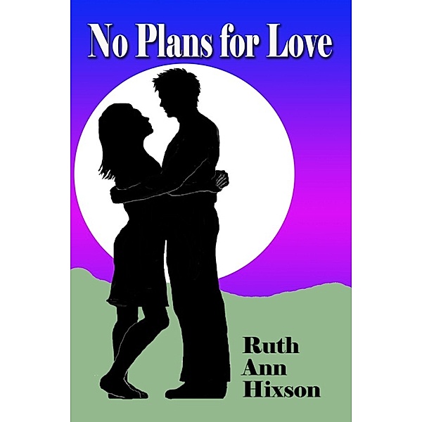 No Plans for Love, Ruth Ann Hixson