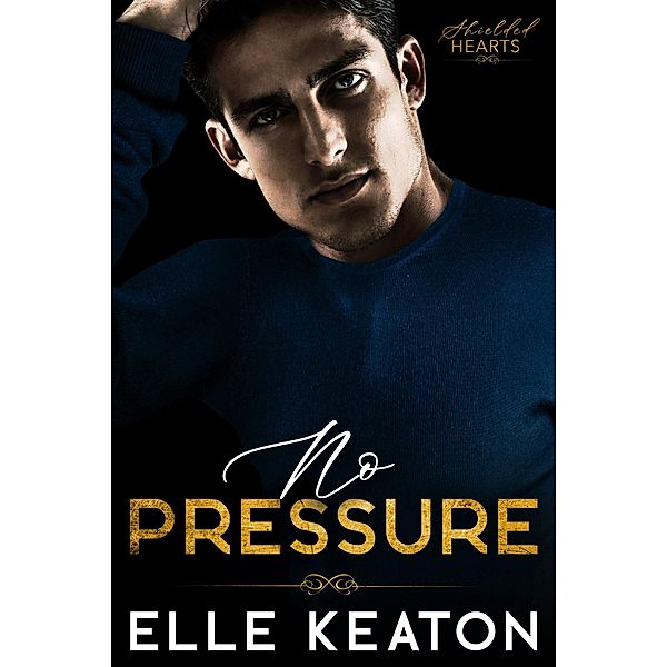 No Pressure (Shielded Hearts, #2) / Shielded Hearts, Elle Keaton