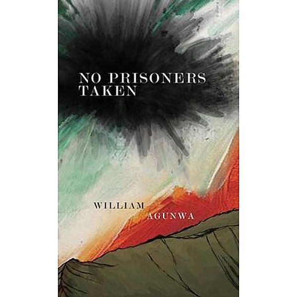 No Prisoners Taken / Polyverse Publications LLC, William Agunwa