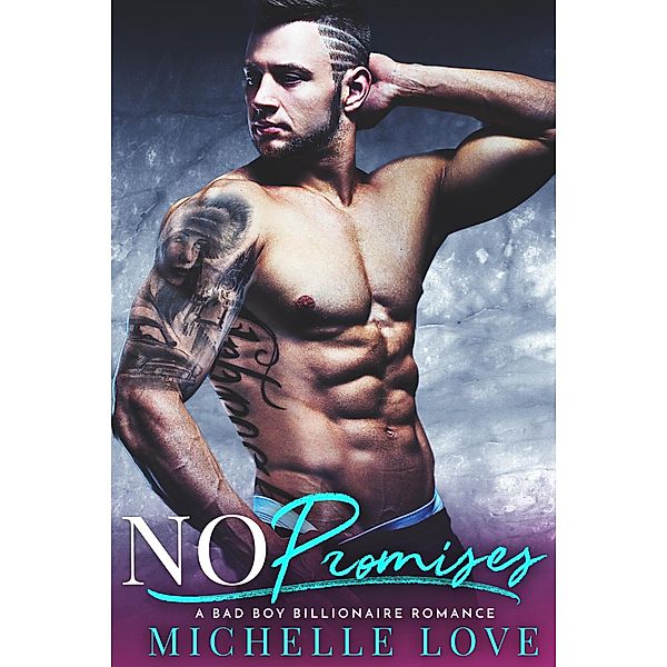 No Promises: A Bad Boy Billionaire Romance (Dirty Network, #6) / Dirty Network, Michelle Love