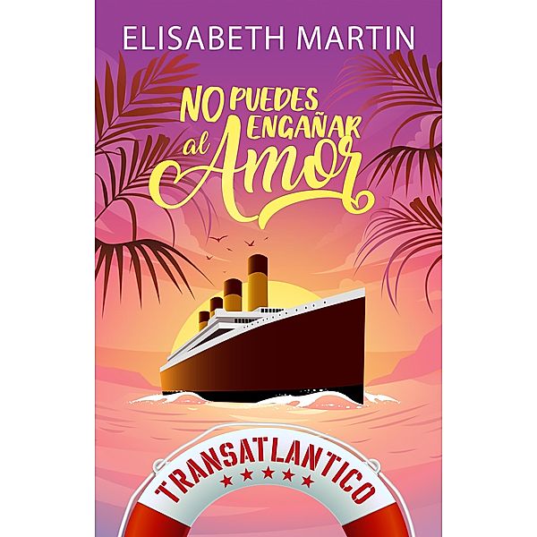 No puedes engañar al amor: Una comedia romántica a bordo del barco del amor (Transatlántico) / Transatlántico, Elisabeth Martin