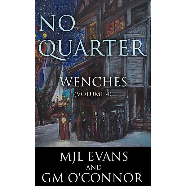 No Quarter: Wenches - Volume 4 / No Quarter: Wenches, Mjl Evans, Gm O'Connor