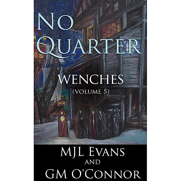 No Quarter: Wenches - Volume 5 / No Quarter: Wenches, Mjl Evans, Gm O'Connor