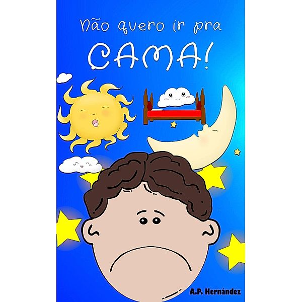 Não quero ir pra cama!, A. P. Hernández