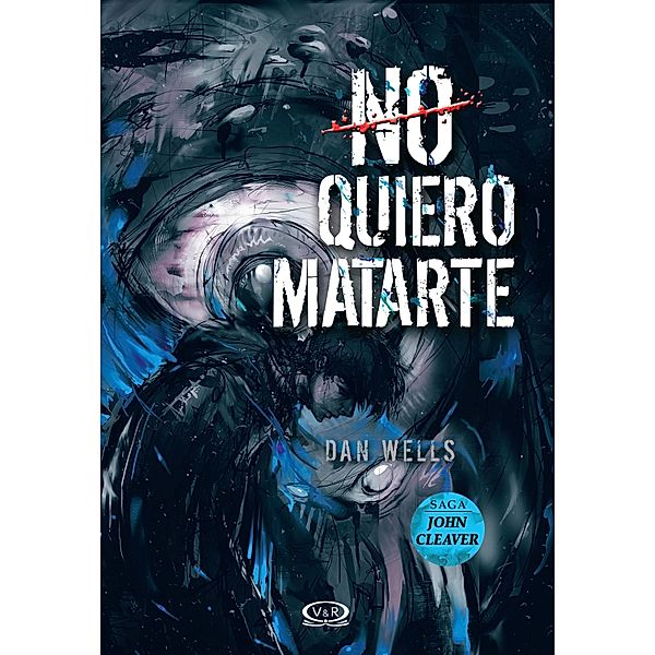 No quiero matarte / Saga John Cleaver Bd.3, Dan Wells