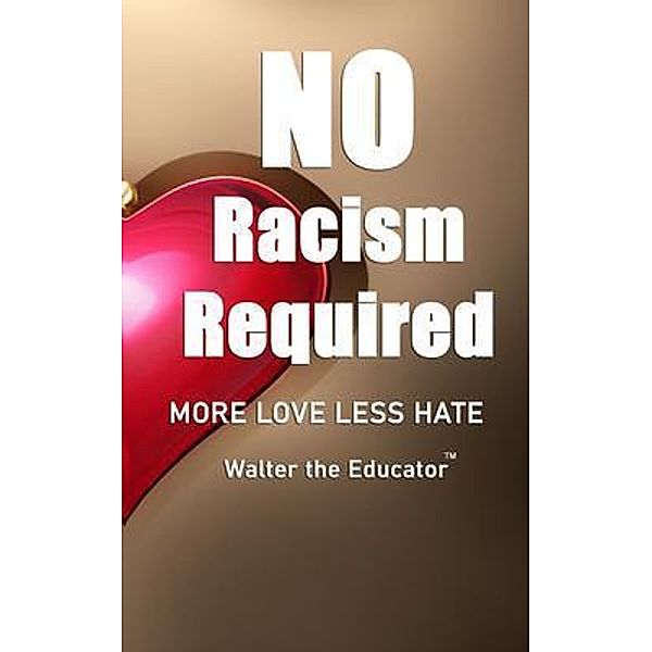 No Racism Required, Walter the Educator