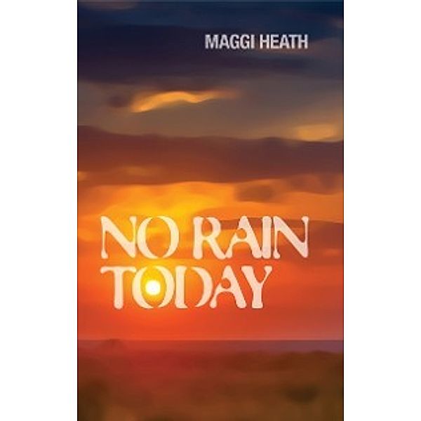 No Rain Today, Maggi Heath