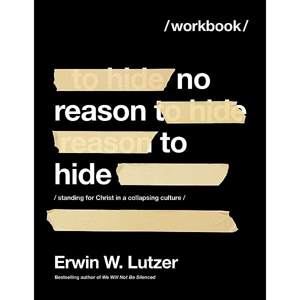 No Reason to Hide Workbook / Harvest House Publishers, Erwin W. Lutzer