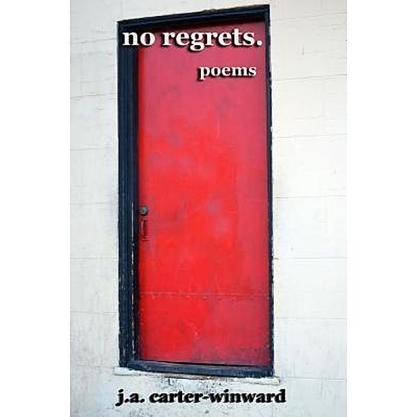 No Regrets / Binary Press Publications, LLC, J. A. Carter-Winward