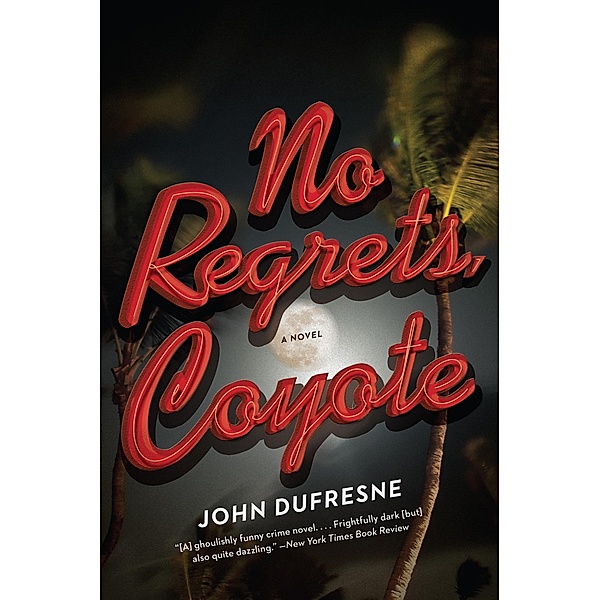 No Regrets, Coyote: A Novel, John Dufresne