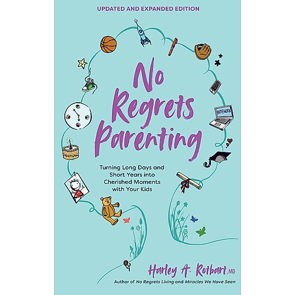 No Regrets Parenting, Harley A. Rotbart
