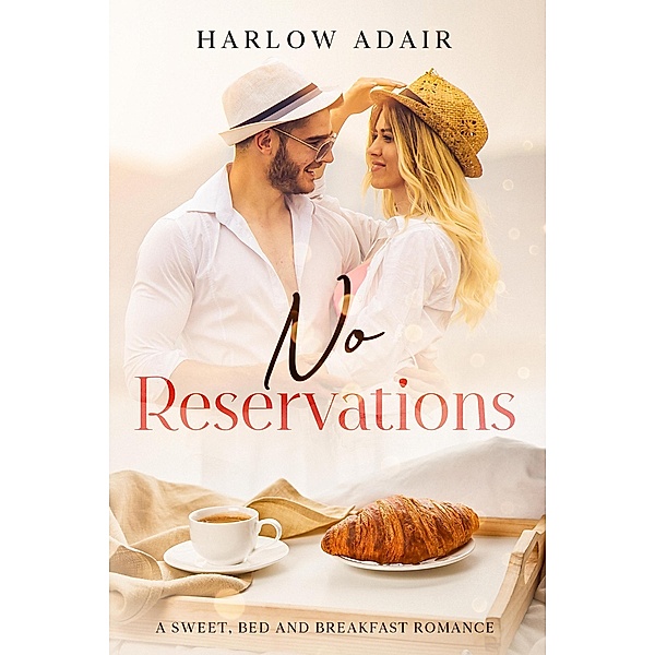 No Reservations: A Sweet, Bed & Breakfast Romance, Harlow Adair