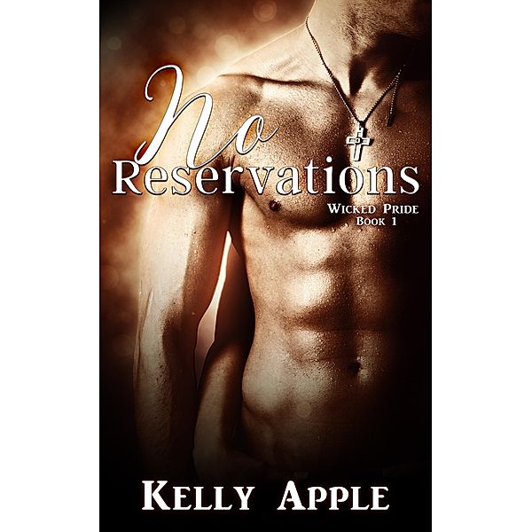 No Reservations (Wicked Pride, #1) / Wicked Pride, Kelly Apple