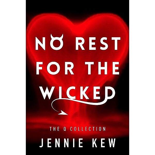 No Rest for the Wicked (The Q Collection, #1) / The Q Collection, Jennie Kew