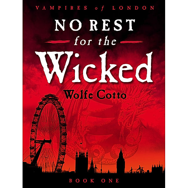 No Rest For The Wicked: Vampires of London: Book One, Wolfe Cotto
