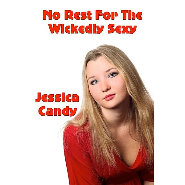 No Rest For The Wickedly Sexy, Jessica Candy
