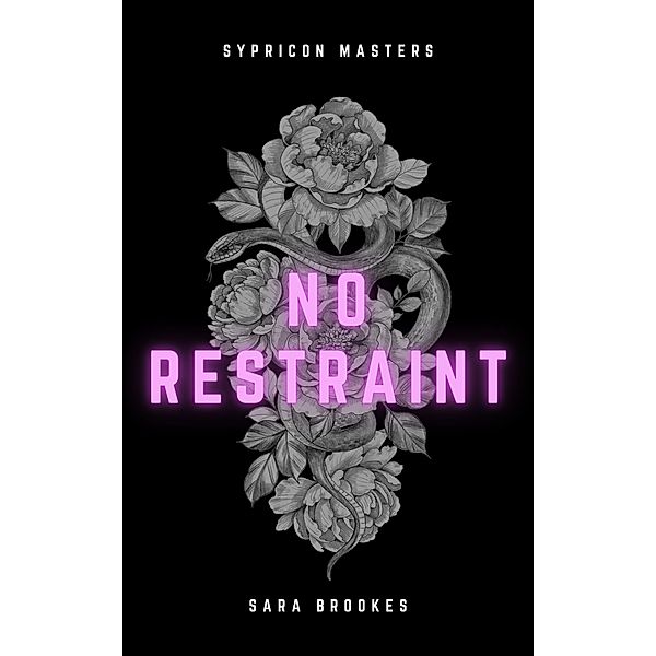 No Restraint (Sypricon Masters, #3) / Sypricon Masters, Sara Brookes