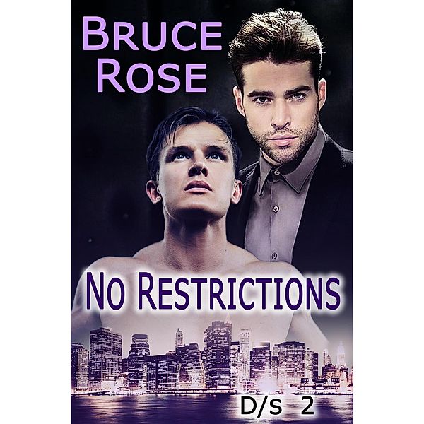 No Restrictions (D/s, #2) / D/s, Bruce Rose