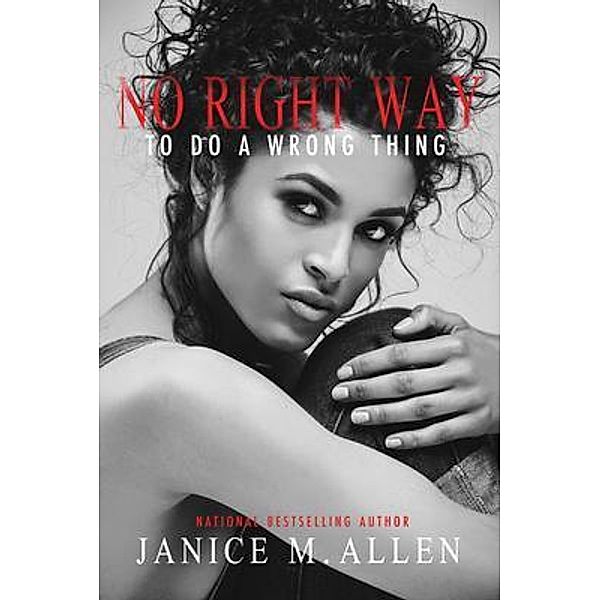 No Right Way to do a Wrong Thing / Allen Creative Group, Janice M. Allen