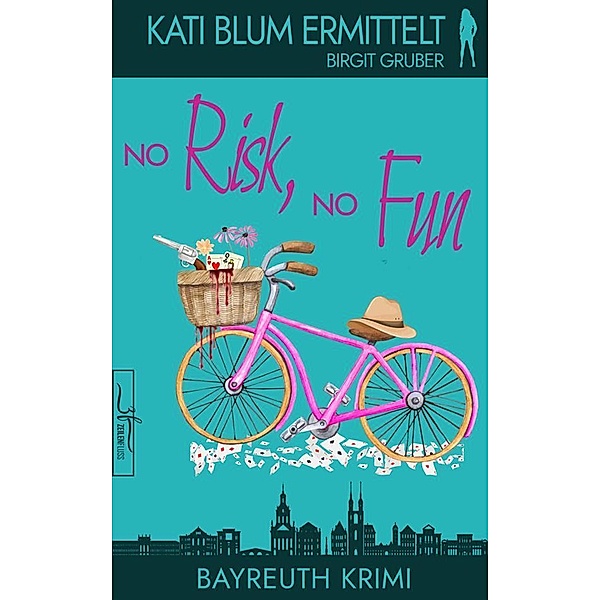 No Risk, No Fun / Kati Blum ermittelt Bd.6, Birgit Gruber