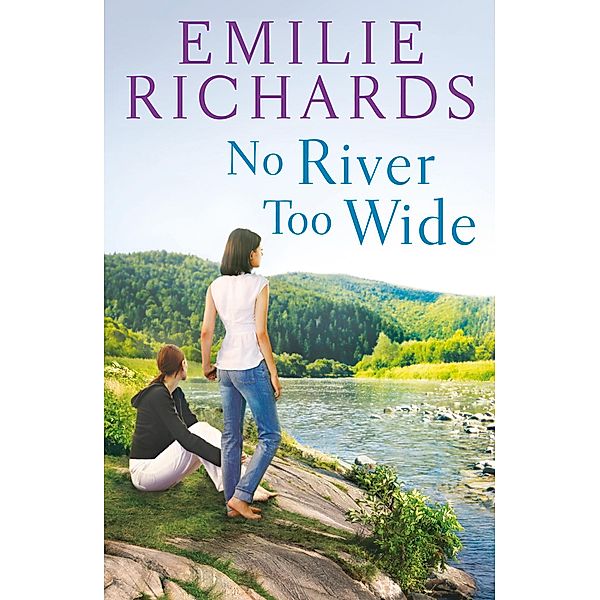 No River Too Wide / Goddesses Anonymous Bd.3, Emilie Richards