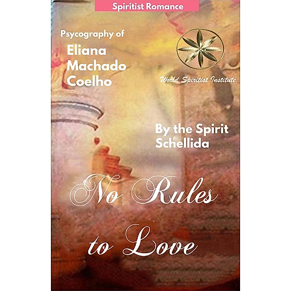 No Rules to Love, Eliana Machado Coelho, By the Spirit Schellida, Andrea Medina Ortega