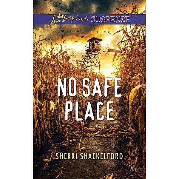 No Safe Place (Mills & Boon Love Inspired Suspense) / Mills & Boon Love Inspired Suspense, Sherri Shackelford