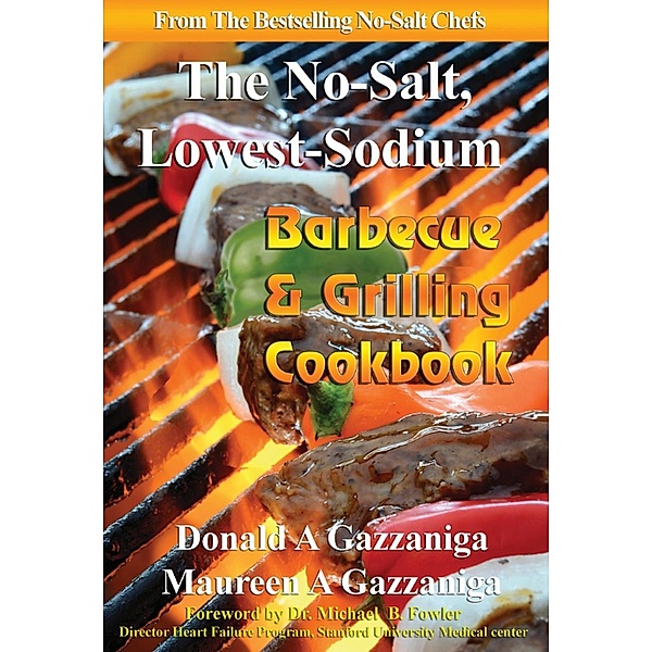 No-Salt, Lowest-Sodium: No Salt, Lowest Sodium Barbecue & Grilling Cookbook (No-Salt, Lowest-Sodium, #6), Donald Gazzaniga, Maureen Gazzaniga