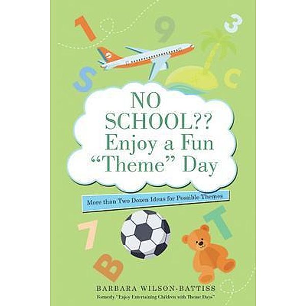 No School?? Enjoy a Fun Theme Day / Rushmore Press LLC, Barbara Wilson-Battiss
