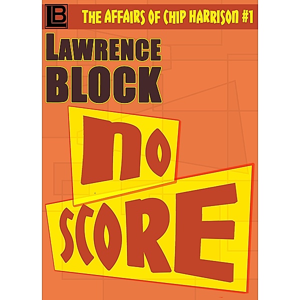 No Score (The Affairs of Chip Harrison, #1) / The Affairs of Chip Harrison, Lawrence Block