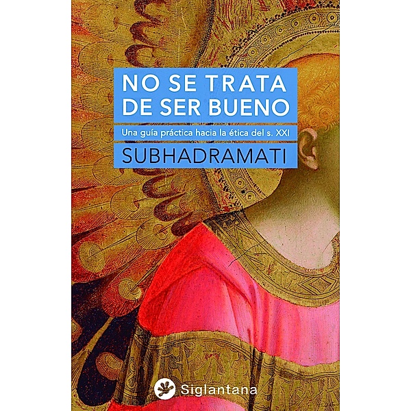 No se trata de ser bueno, Subhadramati
