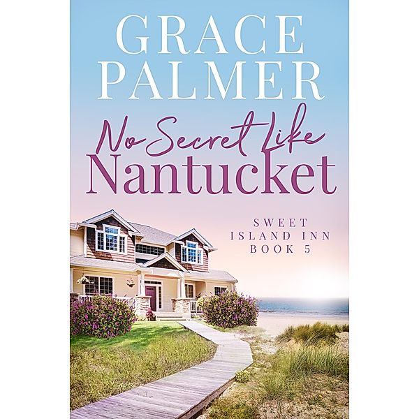 No Secret Like Nantucket (Sweet Island Inn, #5) / Sweet Island Inn, Grace Palmer