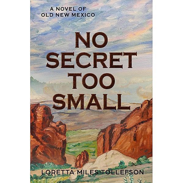 No Secret Too Small (Old New Mexico, #3) / Old New Mexico, Loretta Miles Tollefson