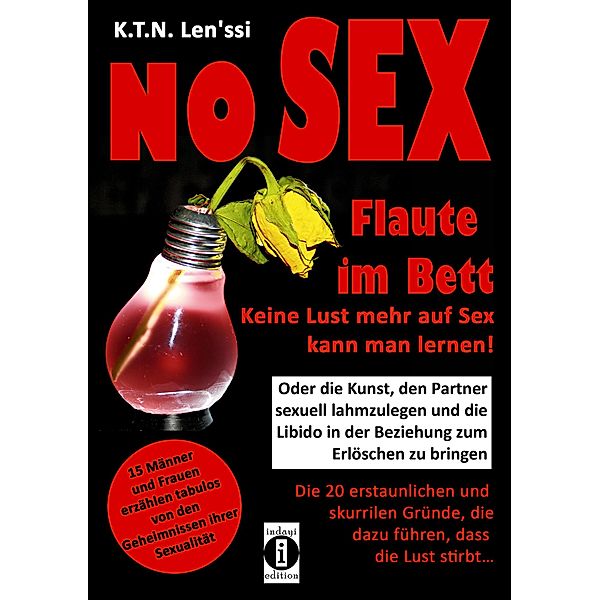 NO SEX - Flaute im Bett: Keine Lust mehr auf Sex kann man lernen!, K. T. N. Len'ssi