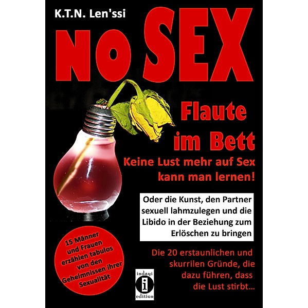 NO SEX - Flaute im Bett: Keine Lust mehr auf Sex kann man lernen!, K. T. N. Len'ssi