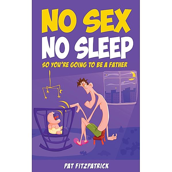 No Sex, No Sleep :, Pat Fitzpatrick