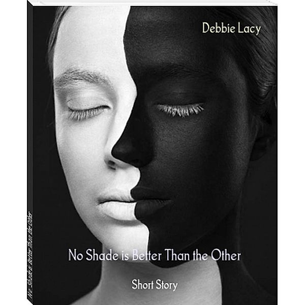 No Shade is Better Than the Other, Debbie Lacy